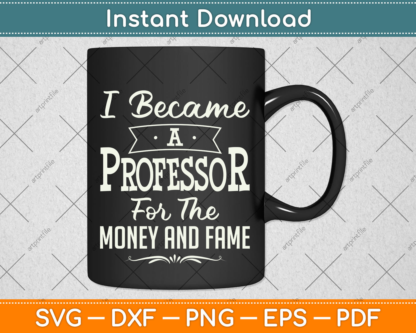 I Became A Professor For The Money and Fame Svg Png Dxf Digital Cutting File