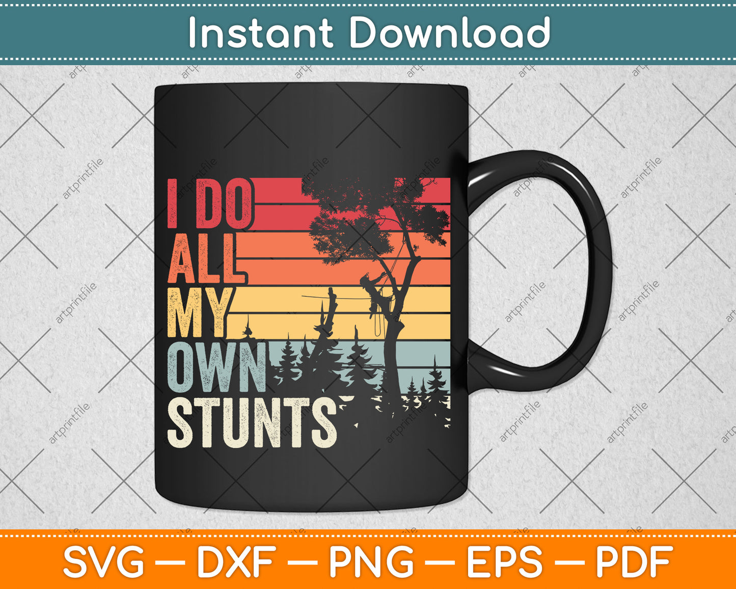 I Do All My Own Stunts Arborist Svg Png Dxf Digital Cutting File