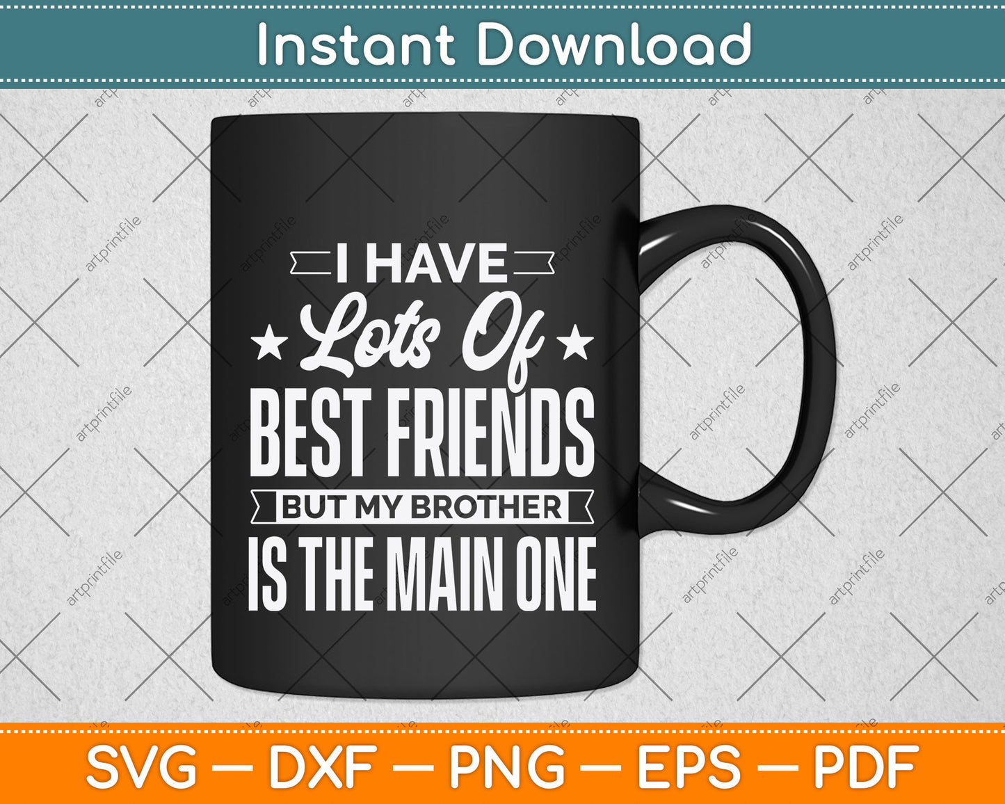 I Have Lots Of Best Friends But My Brother Is The Main One Svg Png Dxf Cutting File