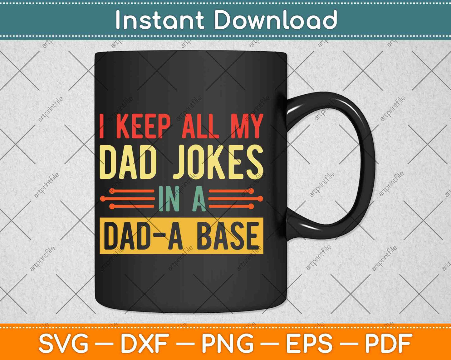 I Keep All My Dad Jokes In A Dad A Base Dad Jokes Vintage Svg Png Dxf Cutting File