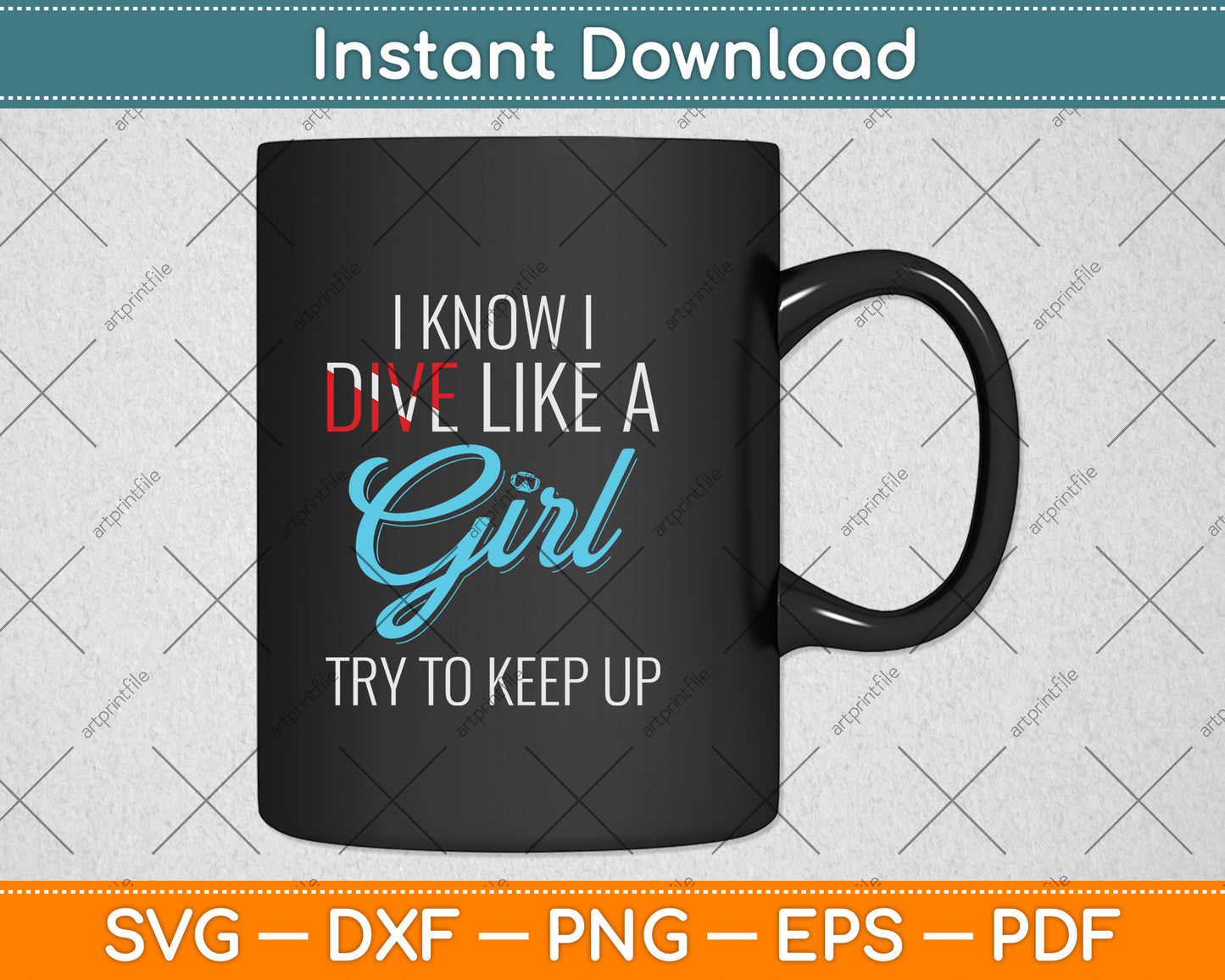 I Know I Dive Like A Girl Try To Keep Up Svg Png Dxf Digital Cutting File