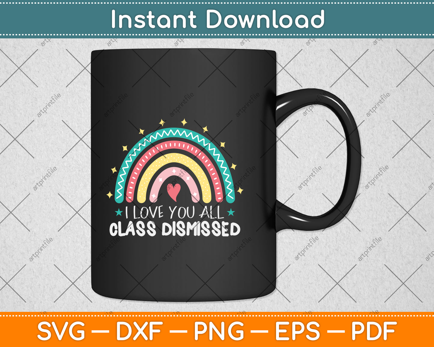 I Love You All Class Dismissed Teacher Last Day Of School Svg Png Dxf Cutting File