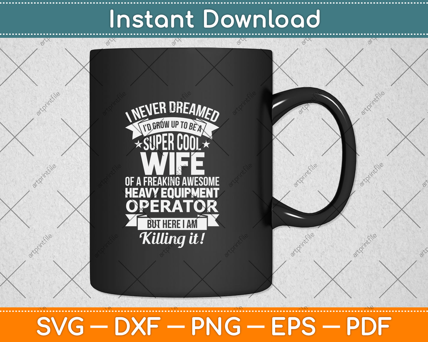 I Never Dreamed Id Grow Up To Be A Super Cool Wife Heavy Equipment Svg Cutting File