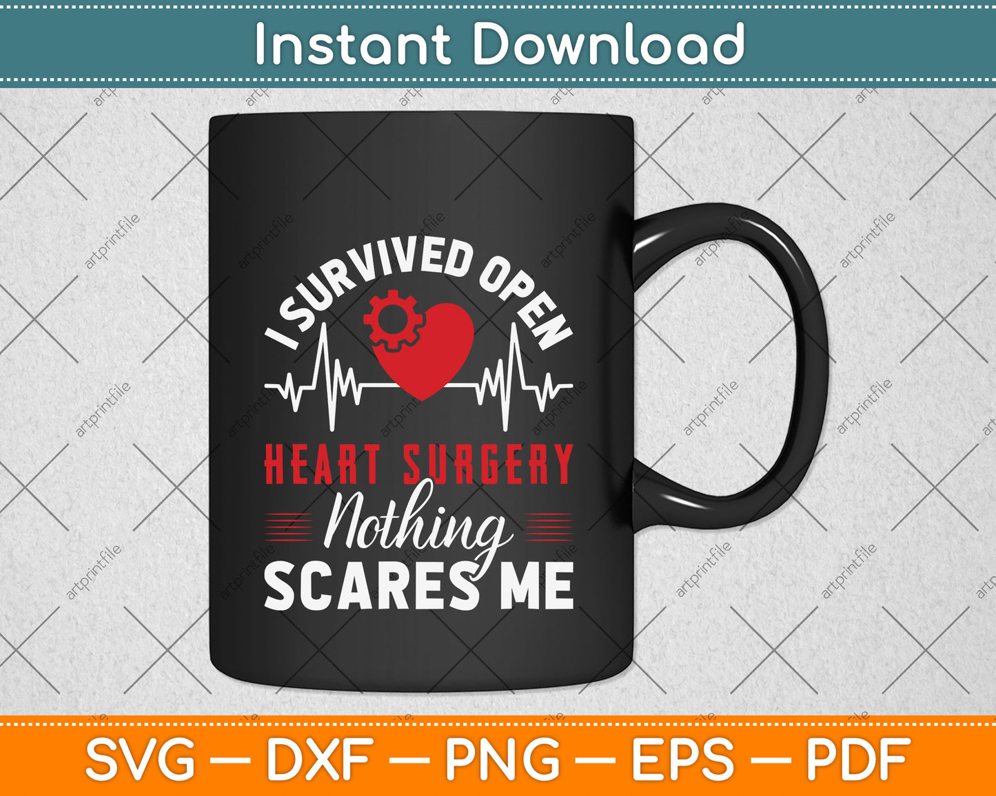 I Survived Open Heart Surgery Nothing Scares Me Svg Png Dxf Digital Cutting File