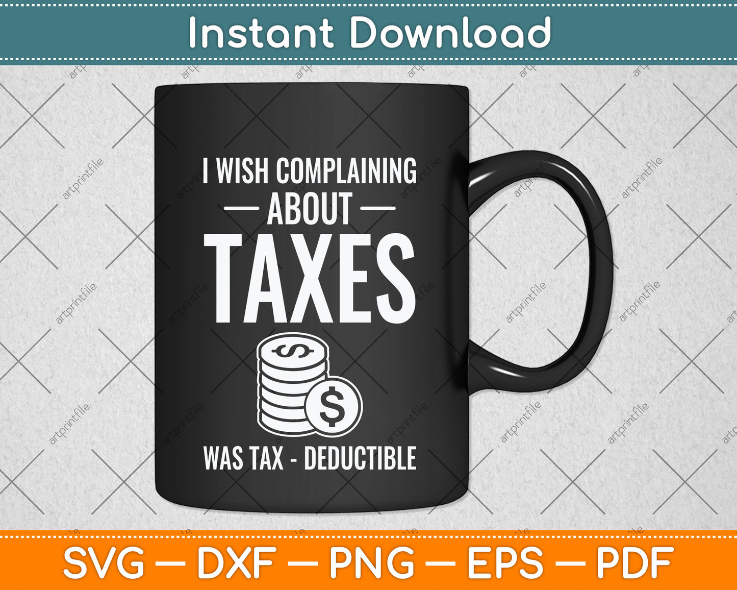 I Wish Complaining About Taxes Was Tax Deductible Tax Day Svg Png Dxf Cutting File