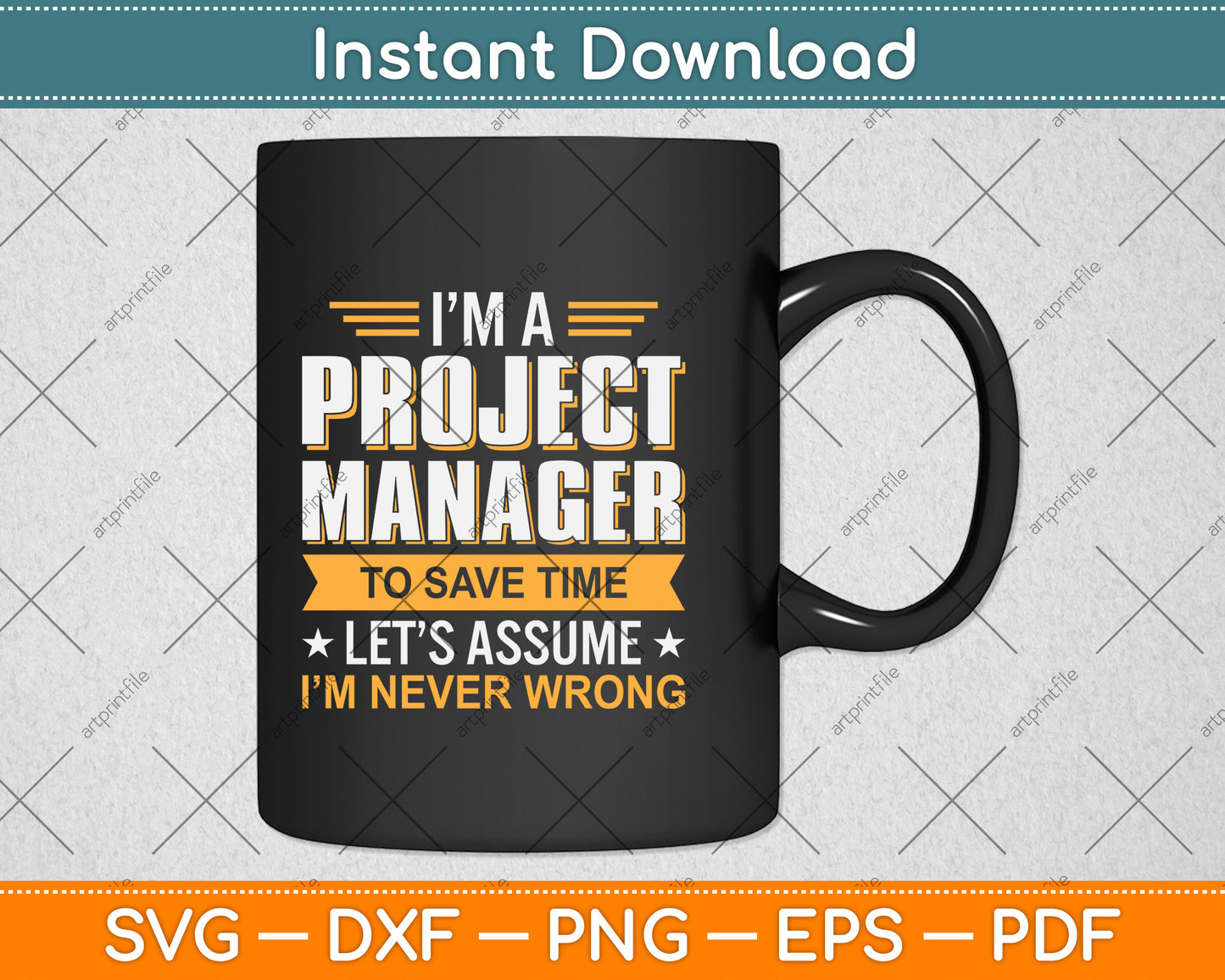 I’m A Project Manager To Save Time Let’s Assume I'm Never Wrong Svg Cutting File