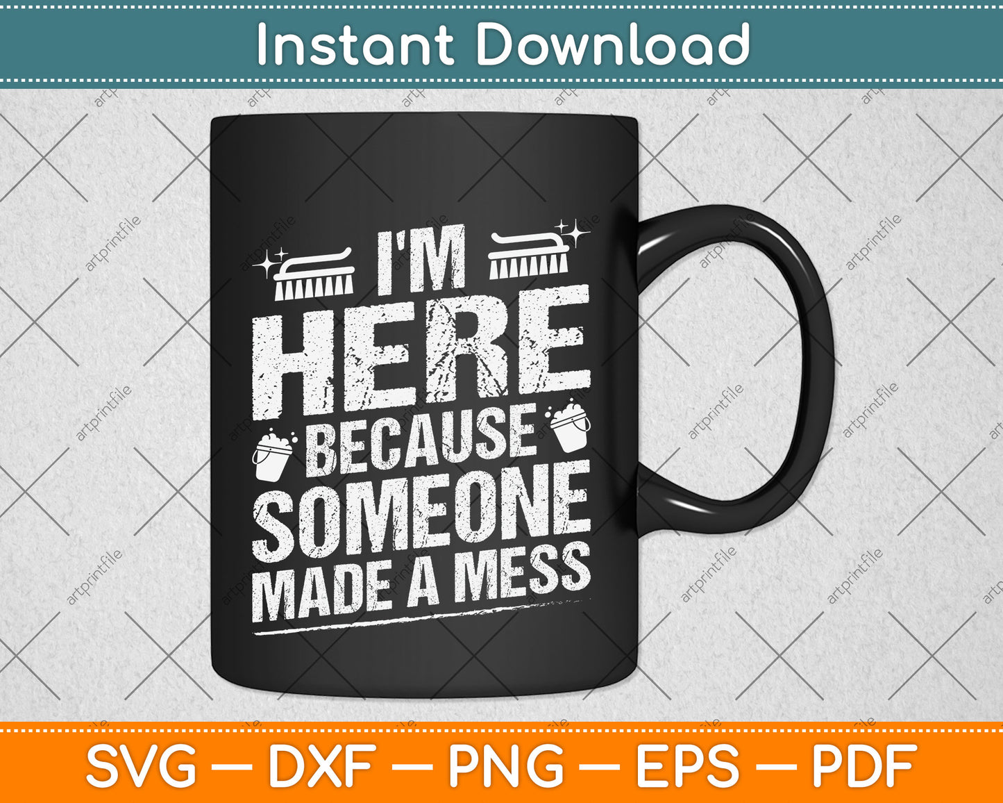 I'm Here Because Someone Made A Mess Svg Png Dxf Digital Cutting File