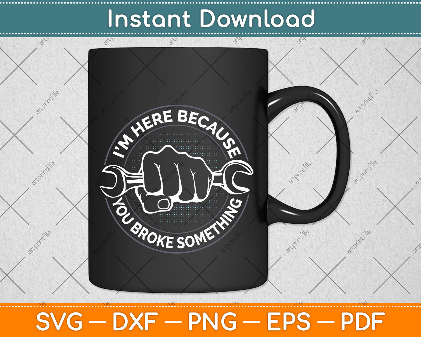 I'm Here Because You Broke Something Repairman Svg Png Dxf Digital Cutting File