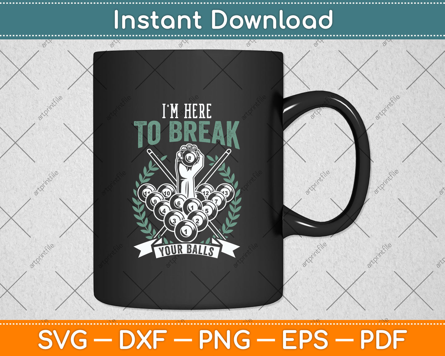 I'm Here To Break Your Balls Billiard Pool Player Snooker Svg Png Dxf Digital Cutting File