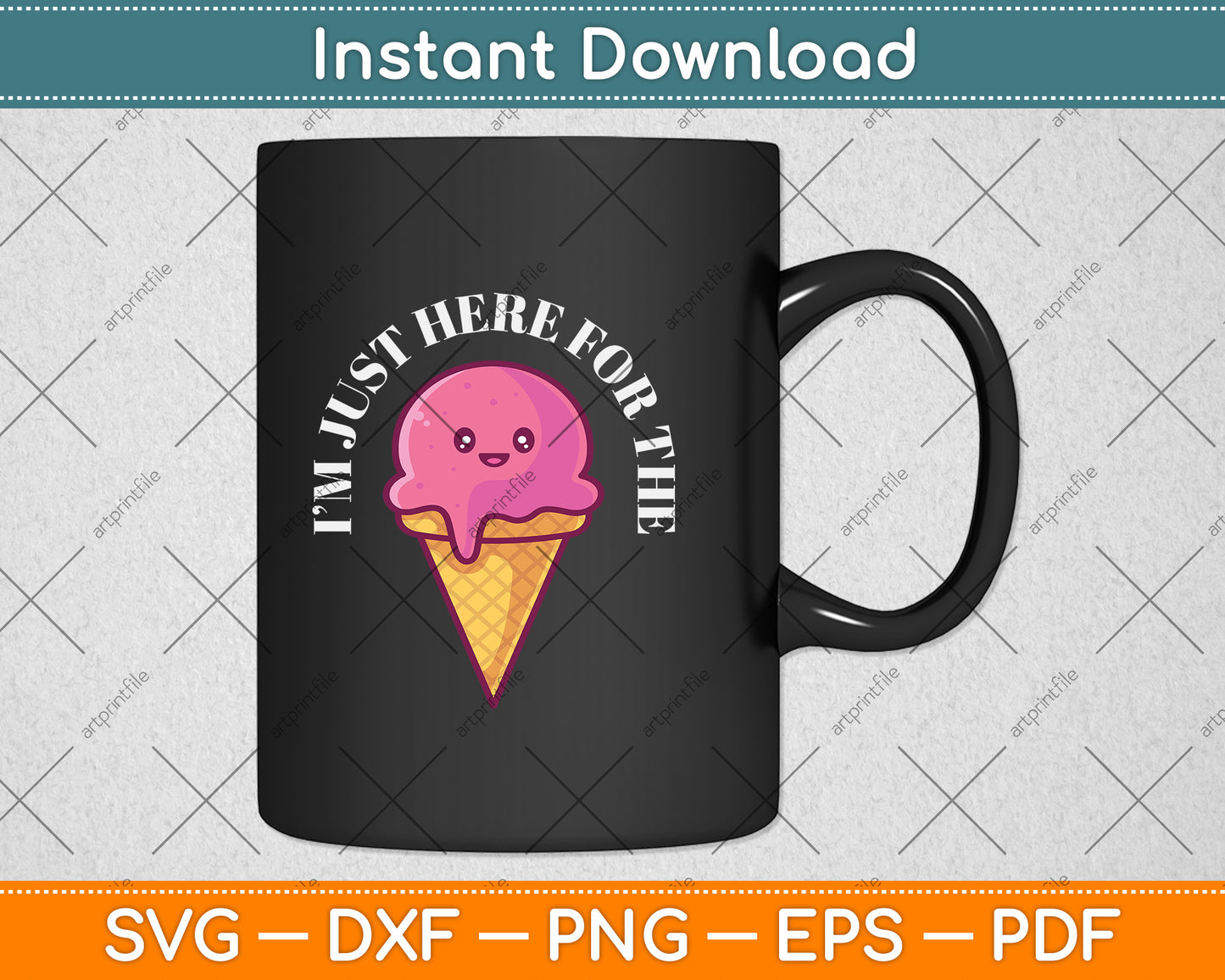 I'm Just Here For The Ice Cream Svg Design Digital Cutting File