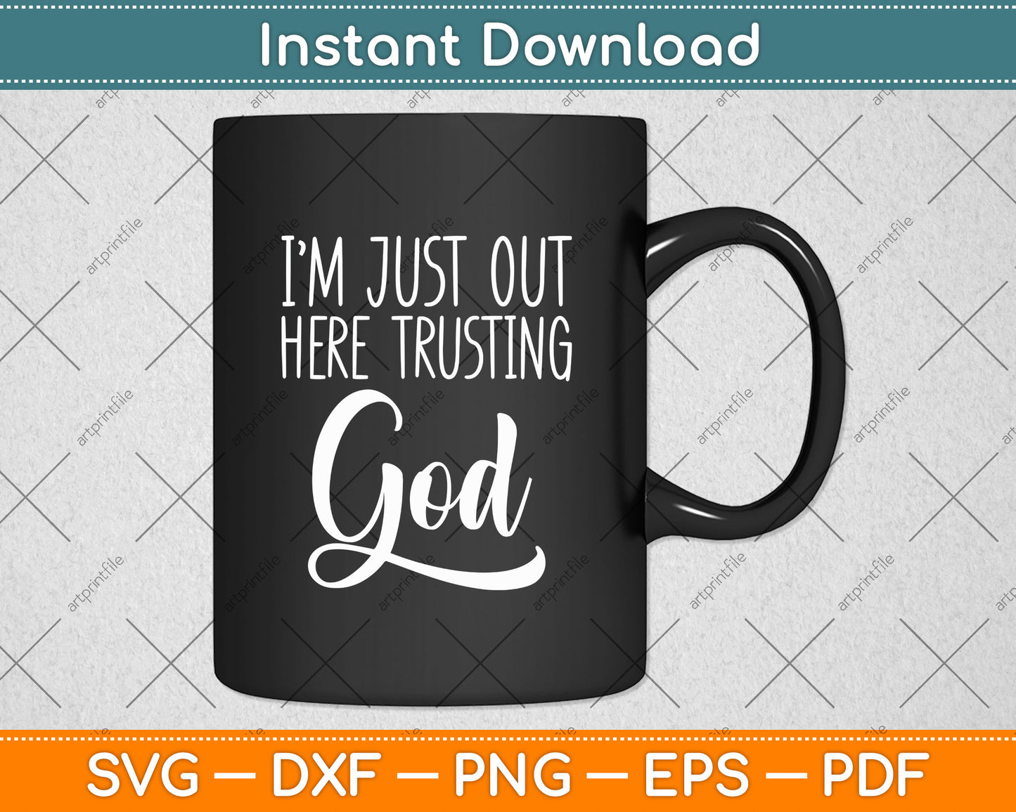 I'm Just Out Here Trusting God Christian Svg Png Dxf Digital Cutting File