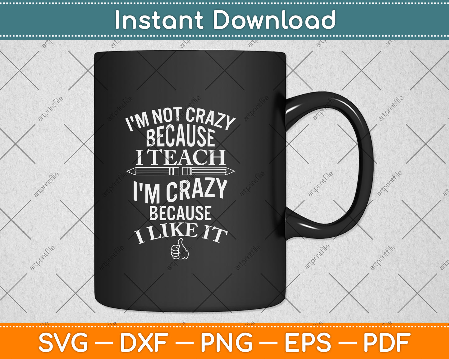 I'm Not Crazy Because I Teach I'm Crazy Because I Like It Svg Png Dxf Cutting File