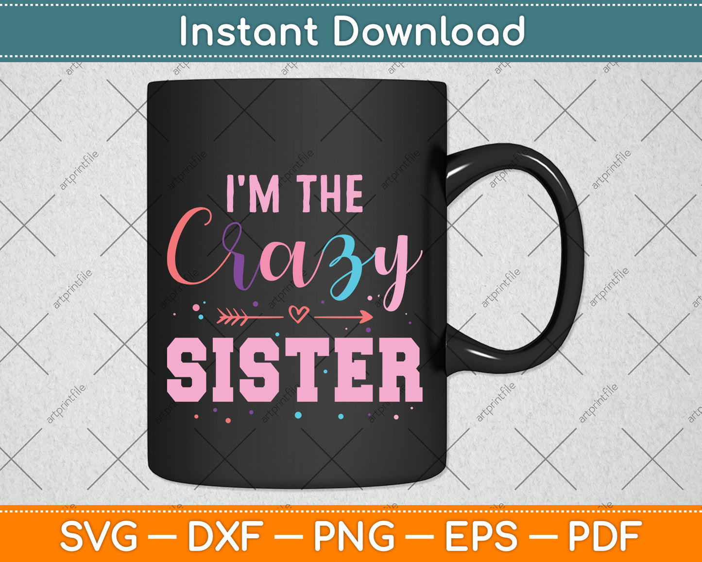 I'm The Crazy Sister Sibling Day Svg Png Dxf Digital Cutting File
