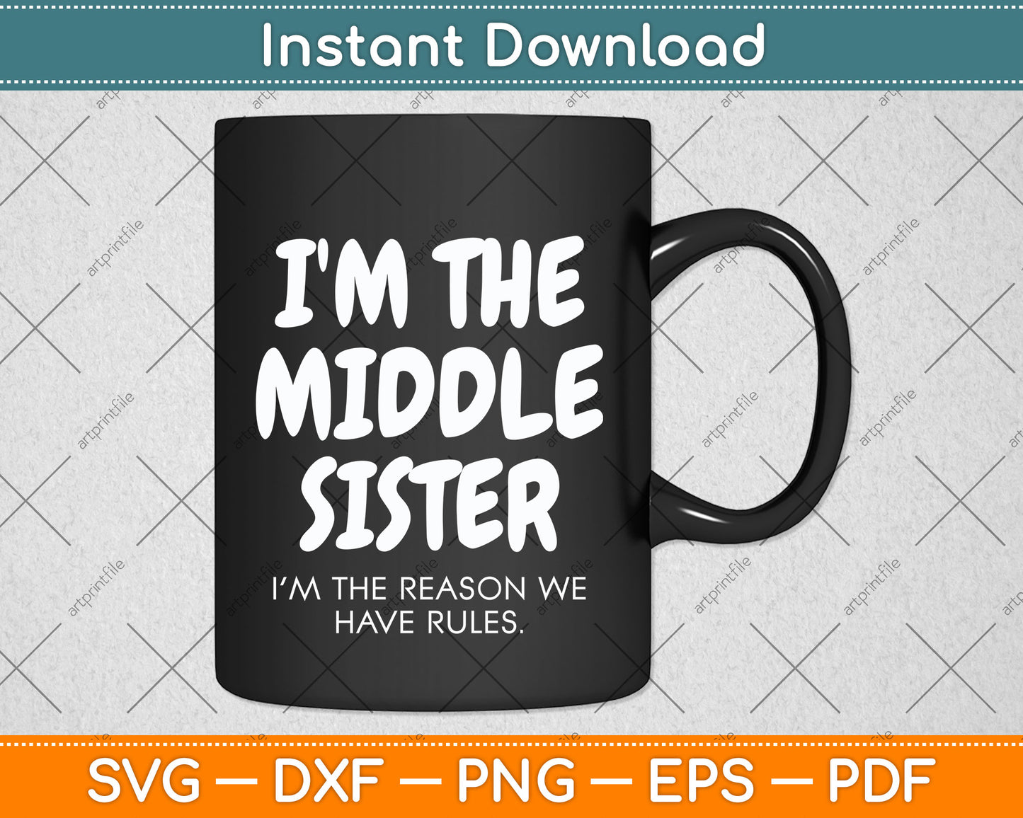 I'm The Middle Sister - I'm The Reason We Have Rules Svg Png Dxf Digital Cutting File