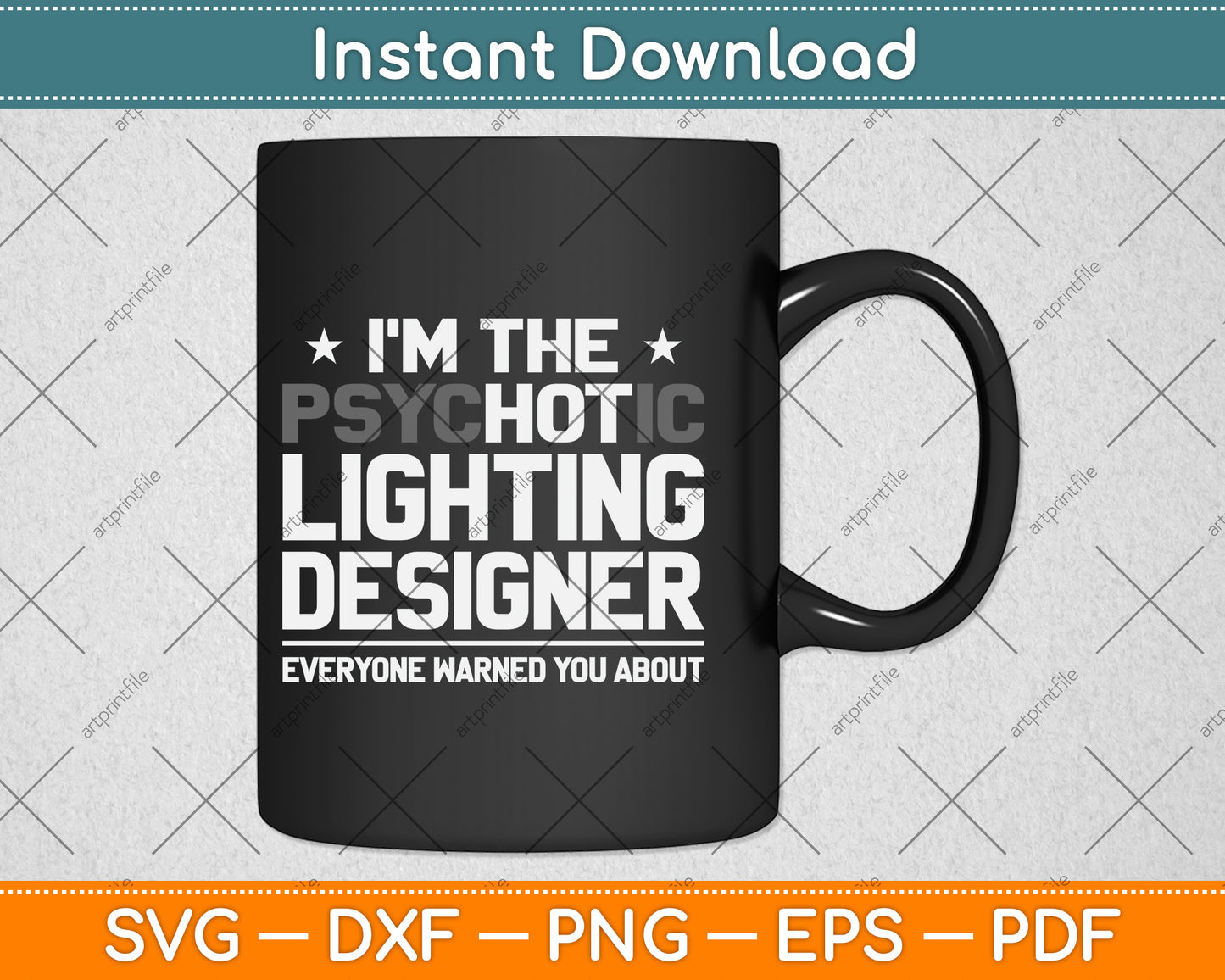 I'm The Psychotic Lighting Designer Funny Svg Png Dxf Digital Cutting File