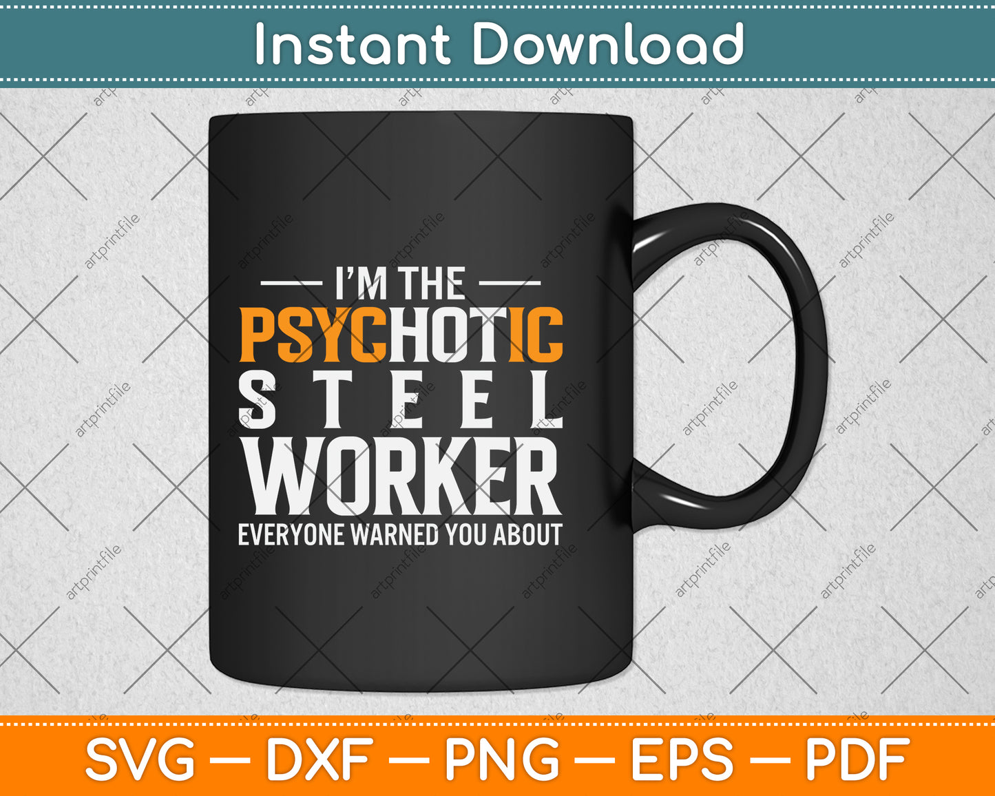 I’m The Psychotic Steel Worker Everyone Warned You About Svg Png Dxf Cutting File