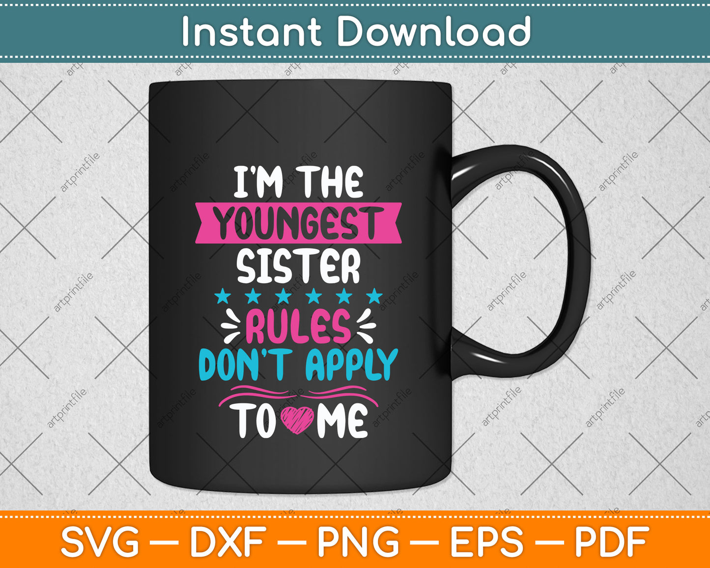 I'm The Youngest Sister Rules Don't Apply To Me Svg Png Dxf Digital Cutting File