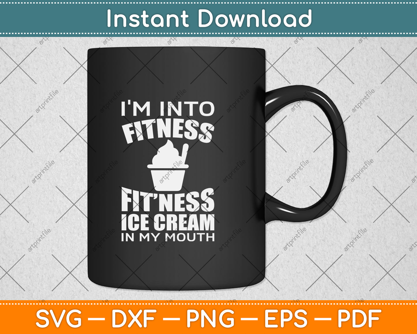 I'm into Fitness Ice Cream in My Mouth Svg Png Dxf Digital Cutting File