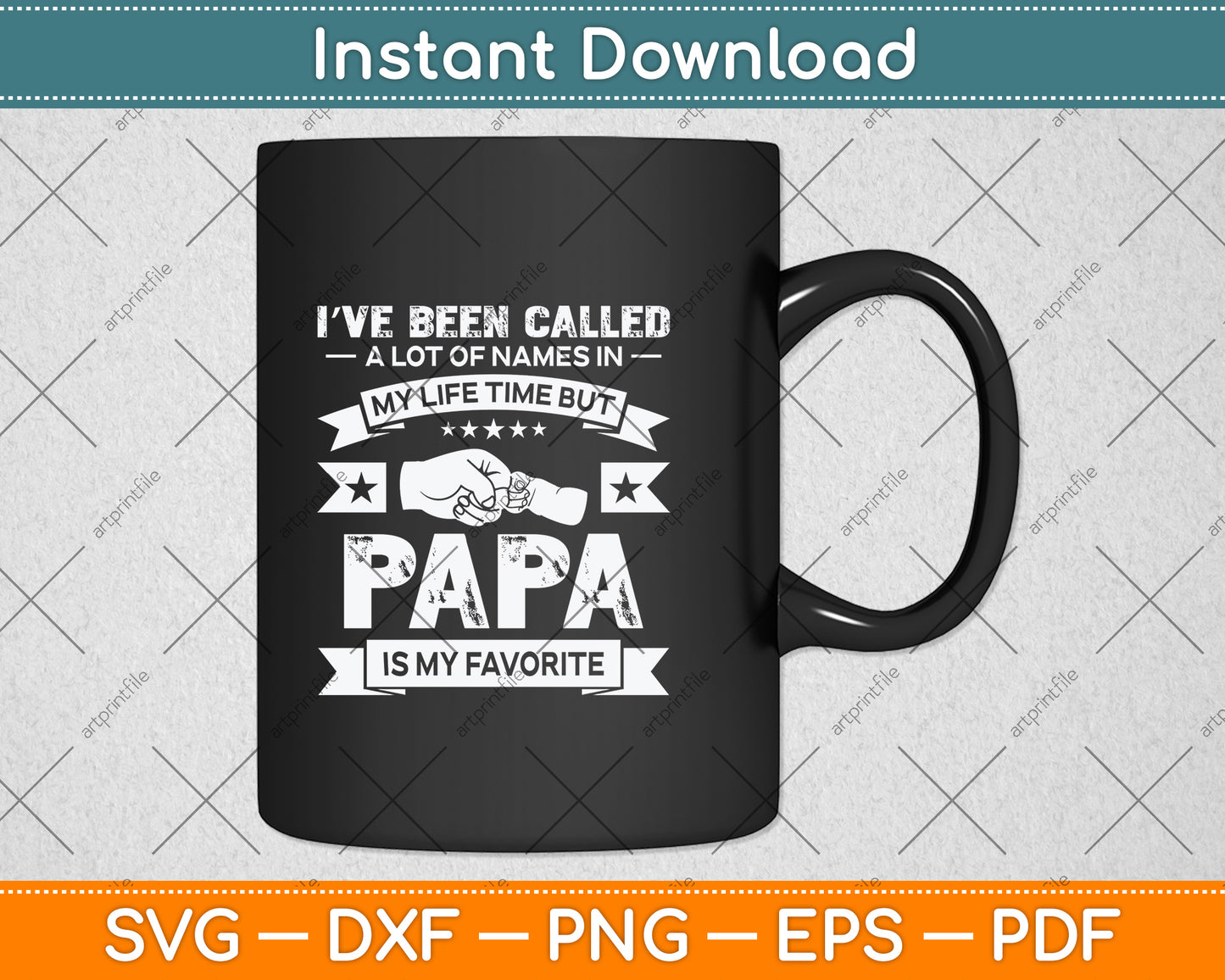 I've Been Called Lot Of Name But Papa Is My Favorite Svg Png Dxf Digital Cutting File