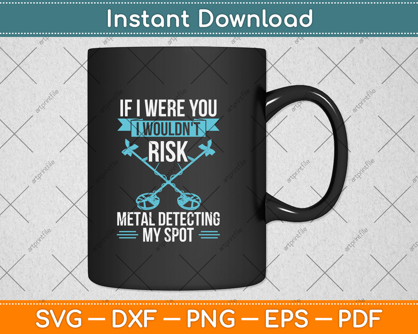 If I Were You I Wouldn't Risk Metal Detecting My Spot Svg Png Dxf Digital Cutting File