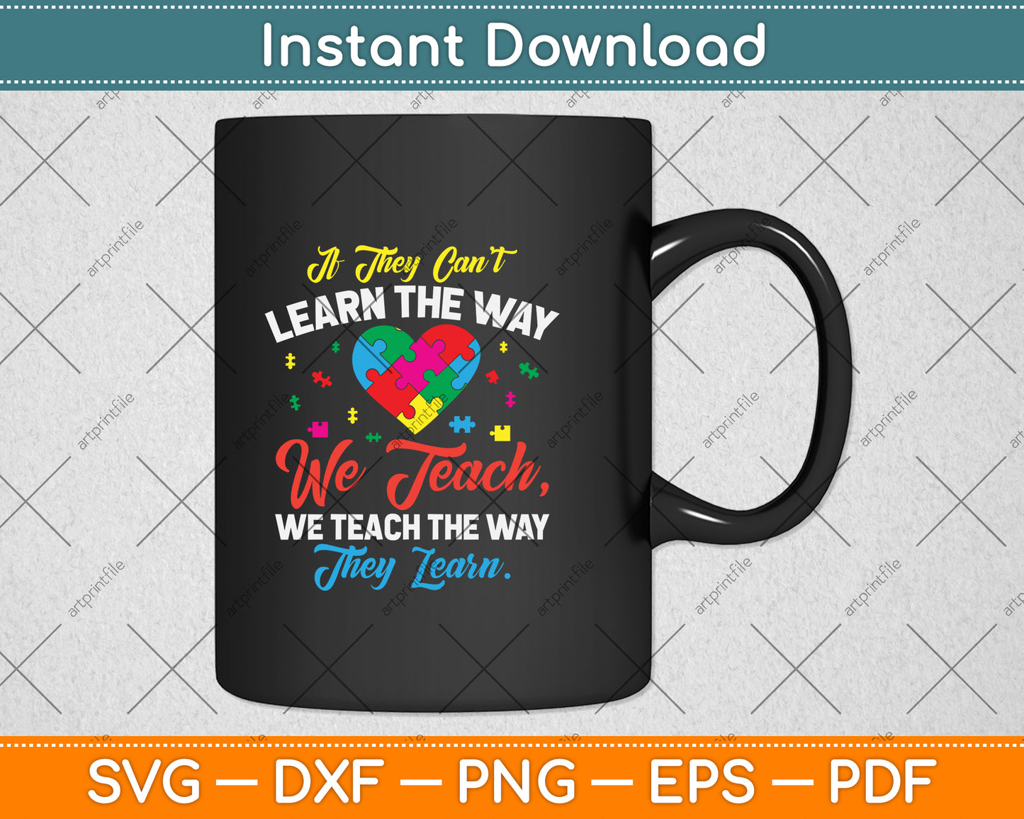 If They Can't Learn The Way We Teach Autism Awareness Teacher Svg Png Dxf Cutting File