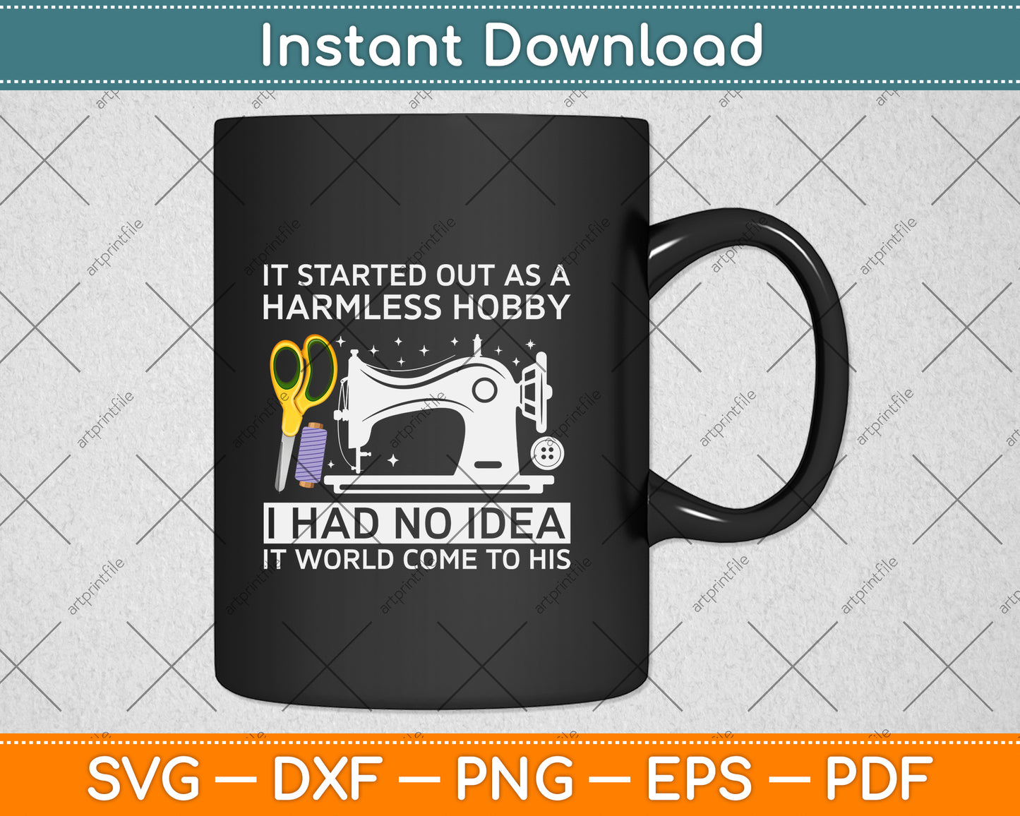 It Started Out As A Harmless Hobby Cool Sewing Svg Png Dxf Digital Cutting File