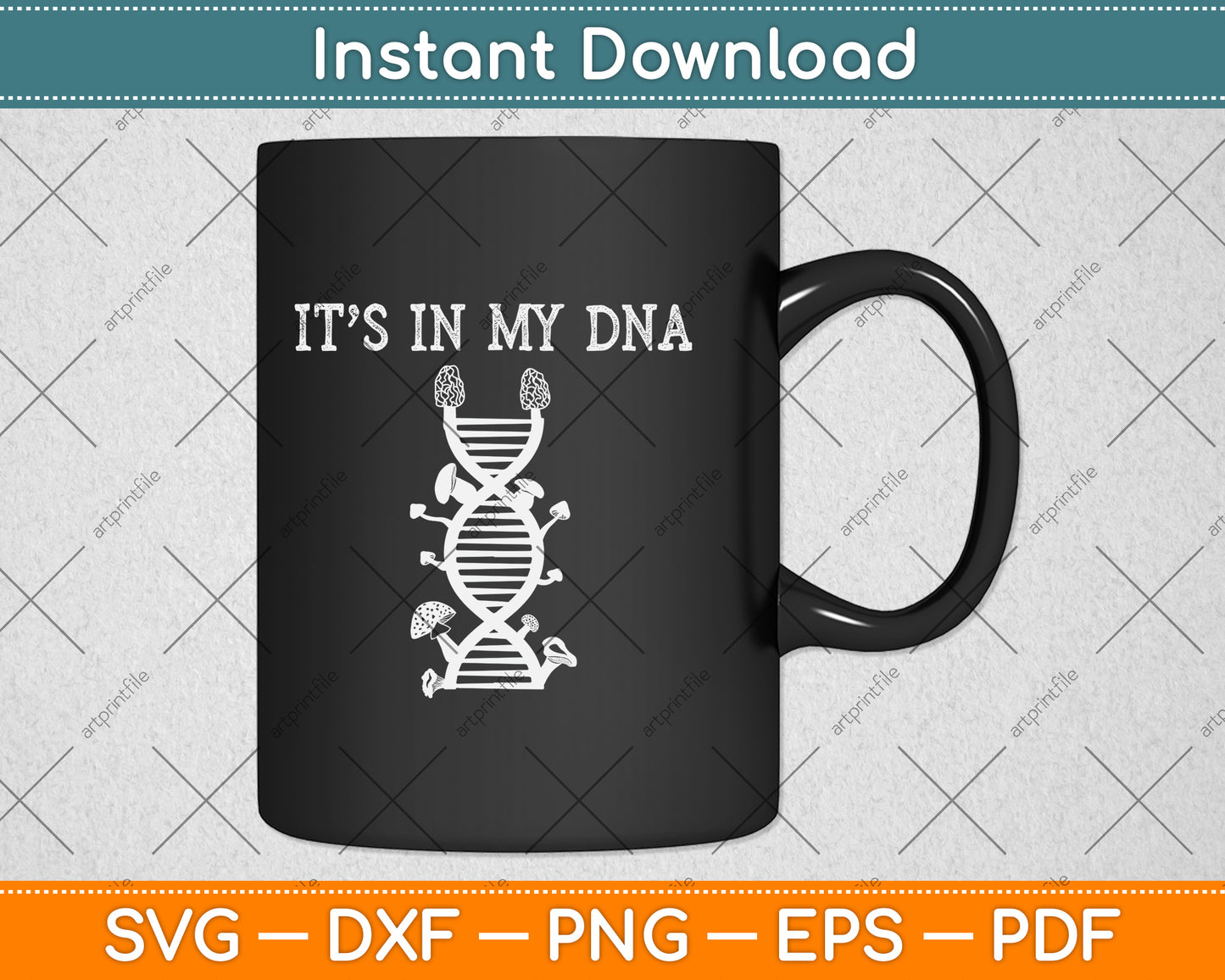 It’s In My DNA Morel Mushroom Svg Png Dxf Digital Cutting File