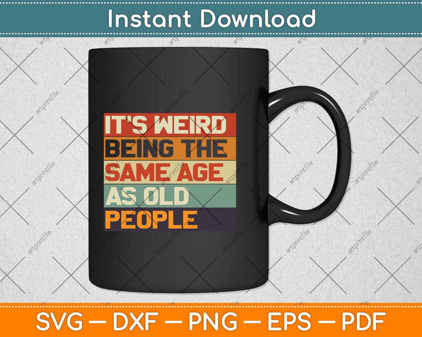 It's Weird Being The Same Age As Old People Svg Png Dxf Digital Cutting File