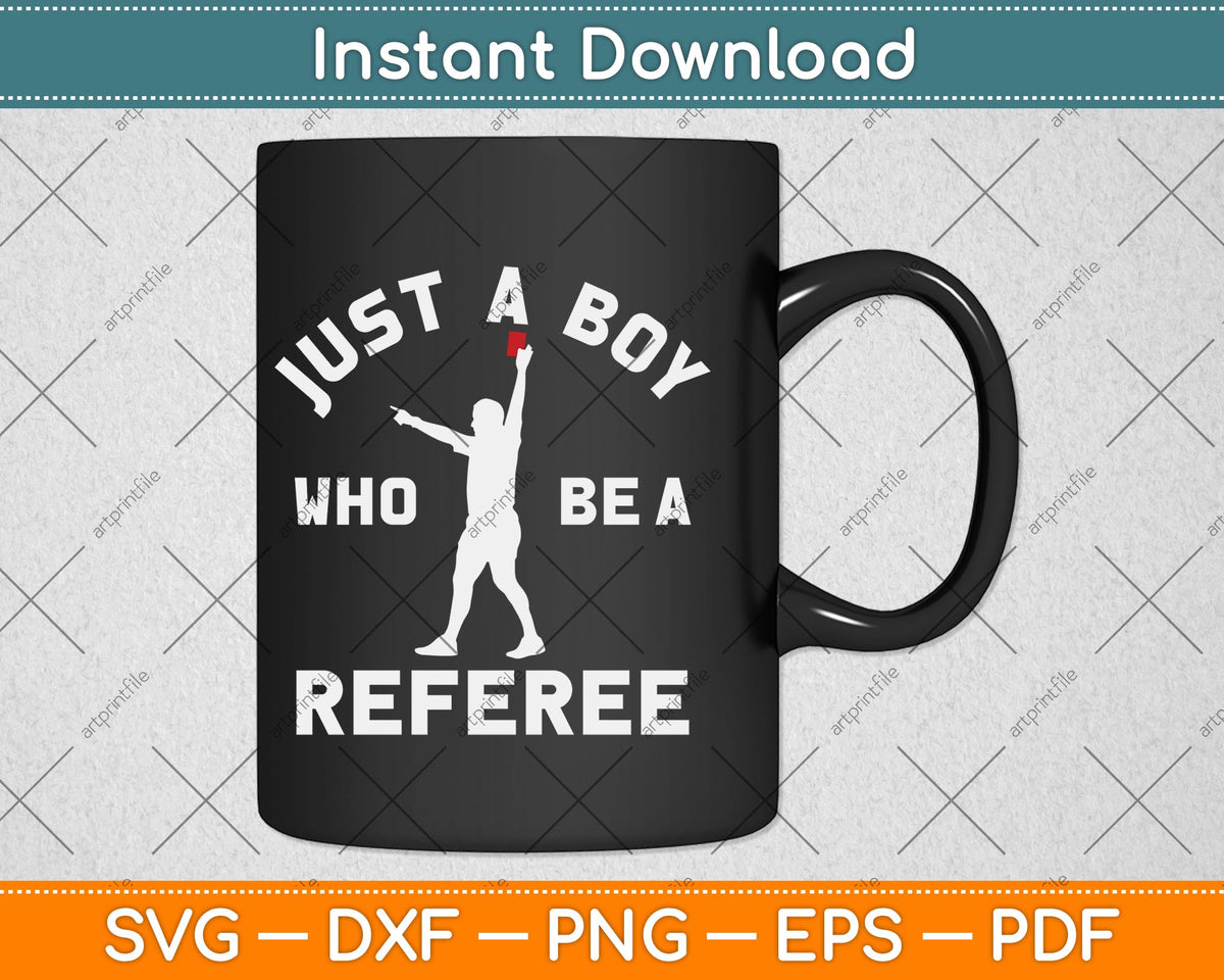 Just A Boy Who Be A Referee Ref Refereeing Whistle Svg Png Dxf Digital Cutting File