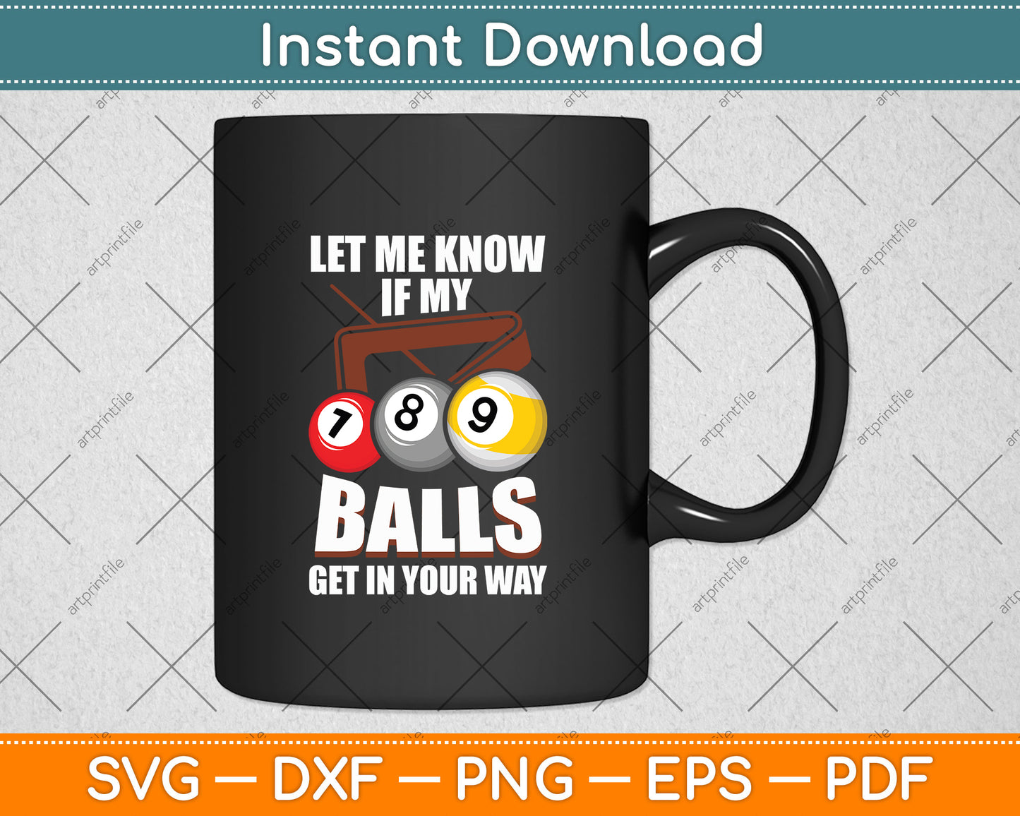 Let Me Know If My Balls Get In Your Way Billiard Svg Png Dxf Digital Cutting File