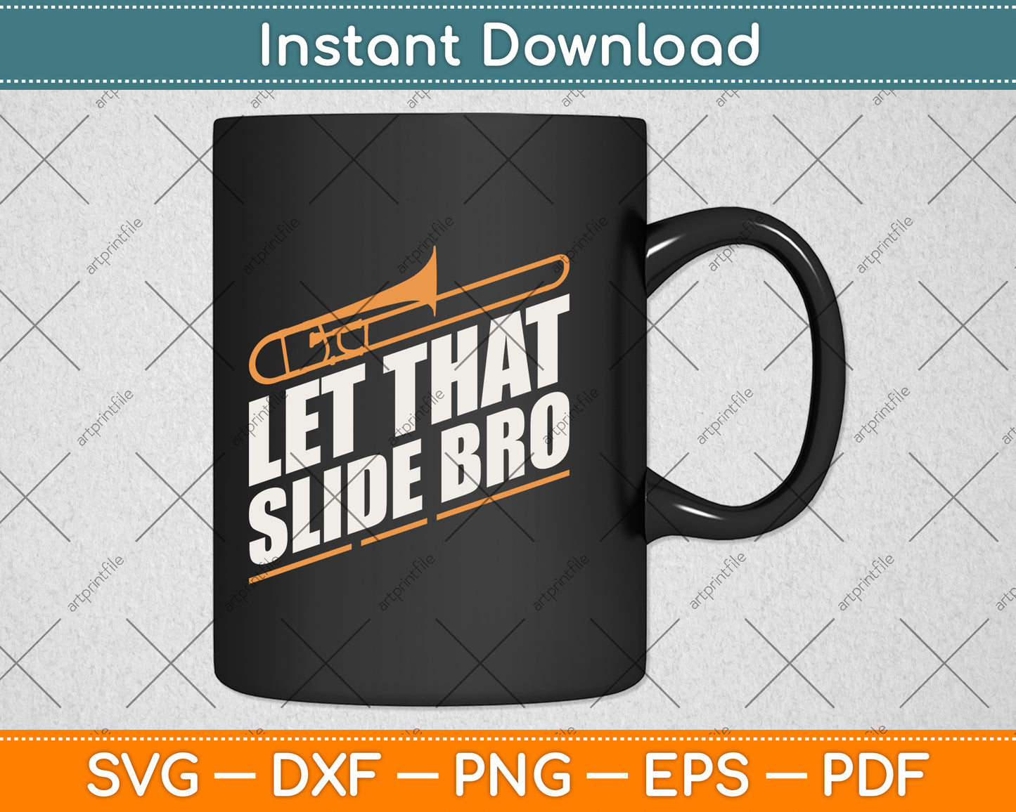 Let That Slide Bro - Funny Trombone Player Svg Png Dxf Digital Cutting File