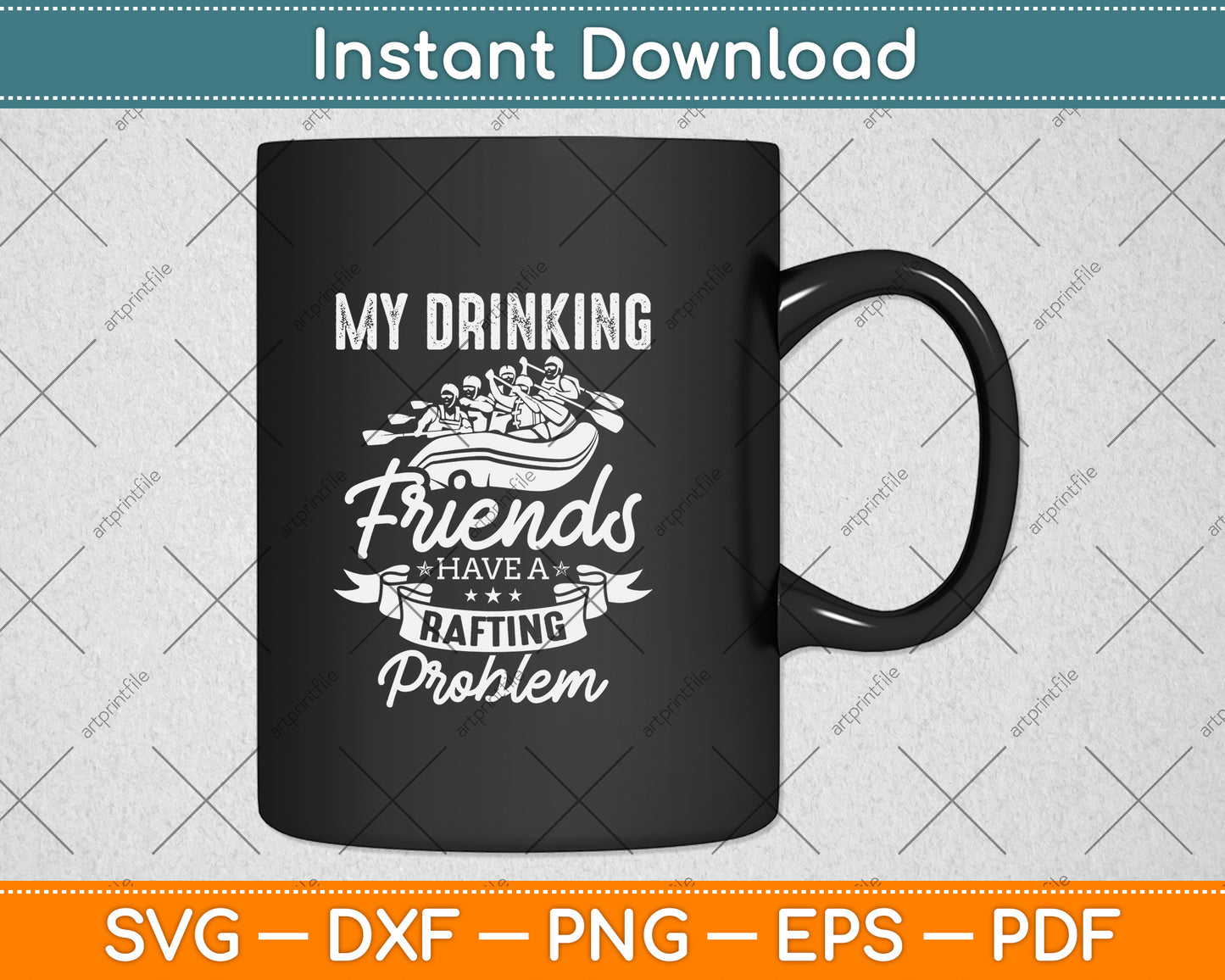 My Drinking Friends Have A Rafting Problem Rafting Svg Png Dxf Digital Cutting File