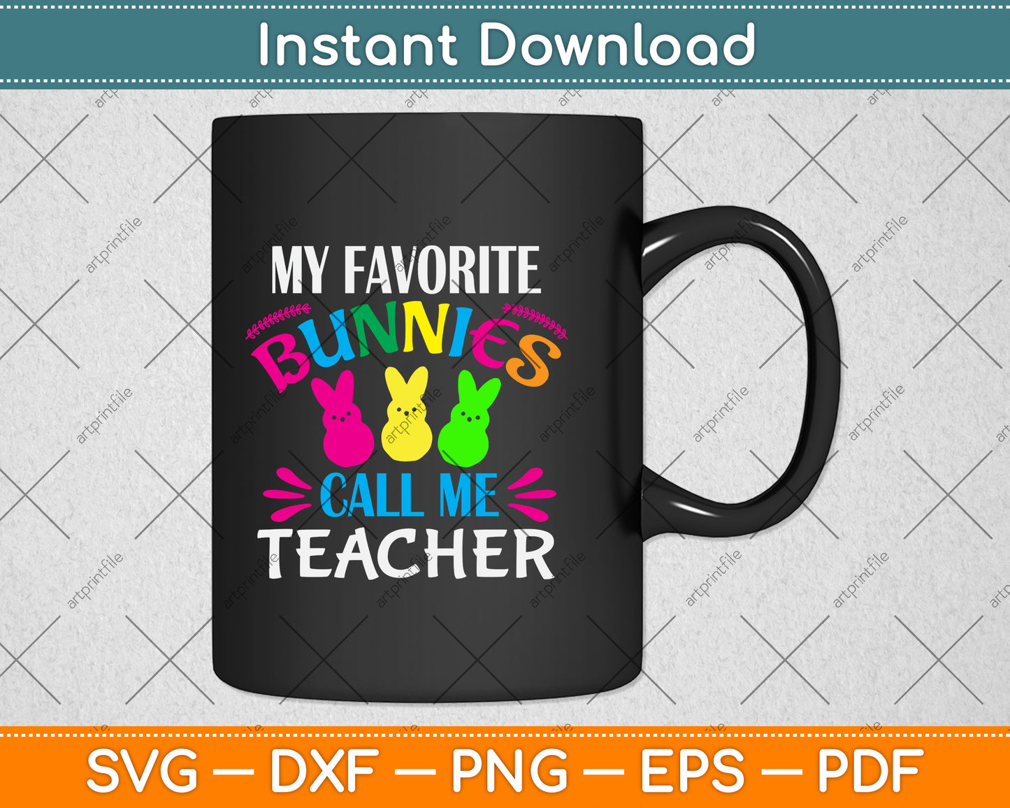 My Favorite Bunnies Call Me Teacher Happy Easter Day Svg Png Dxf Digital Cutting File