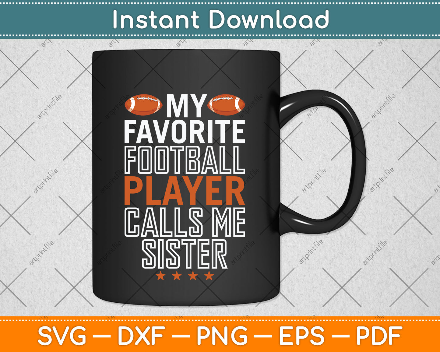 My Favorite Football Player Calls Me Sister Svg Png Dxf Digital Cutting File