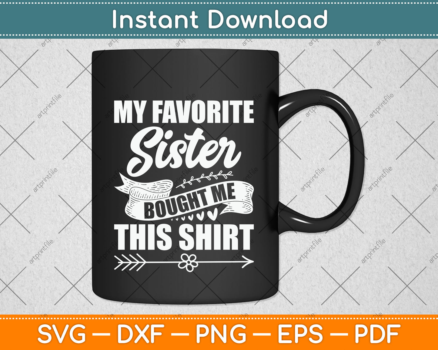 My Favorite Sister Bought Me This Shirt Brother Svg Png Dxf Digital Cutting File