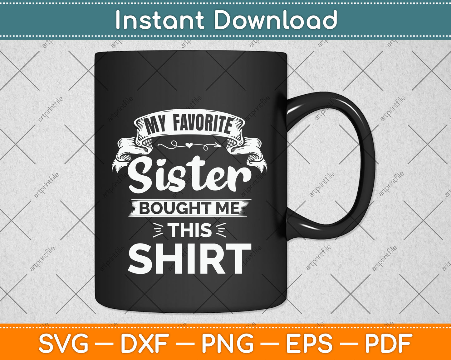 My Favorite Sister Bought Me This Shirt Svg Png Dxf Digital Cutting File
