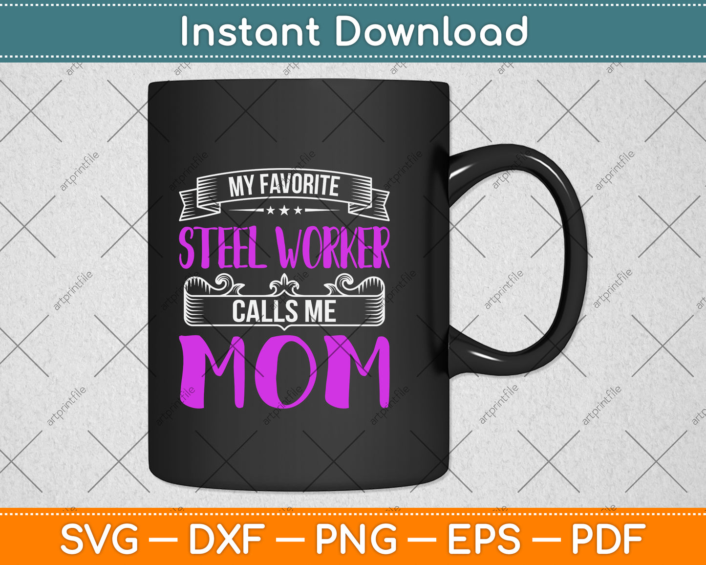 My Favorite Steel Worker Calls Me Mom Svg Png Dxf Digital Cutting File