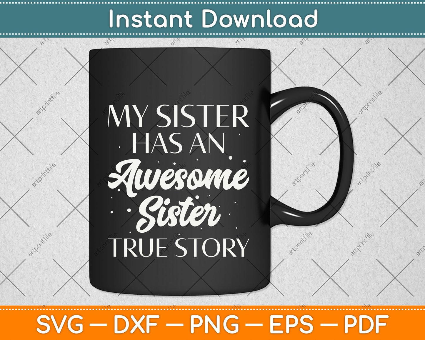 My Sister Has An Awesome Sister True Story Funny Svg Png Dxf Digital Cutting File