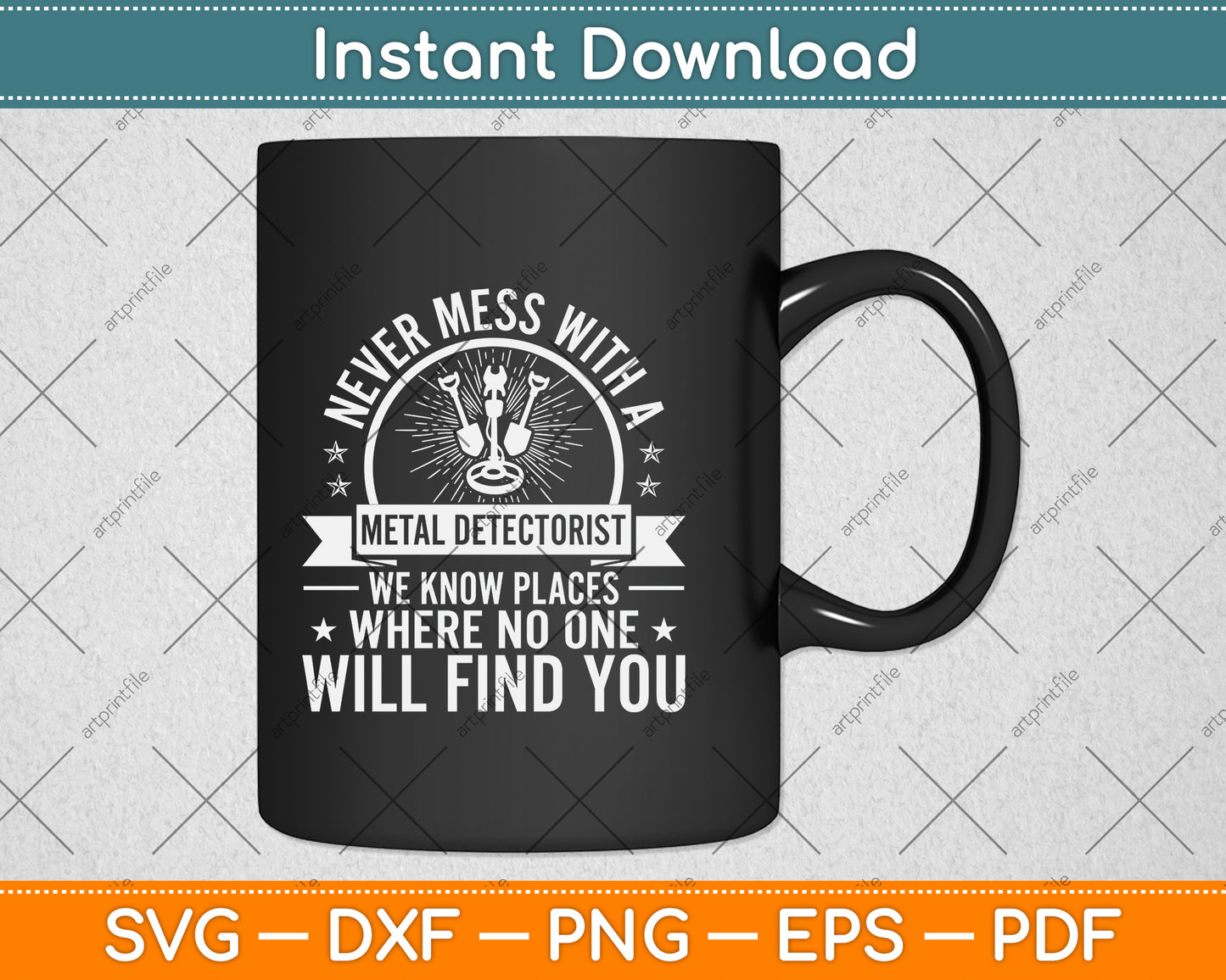 Never Mess With A Metal Detectorist Svg Png Dxf Digital Cutting File