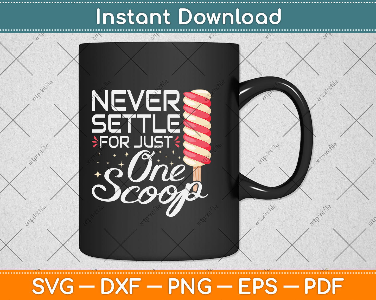 Never Settle For Just One Scoop Funny Ice Cream Svg Png Dxf Digital Cutting File