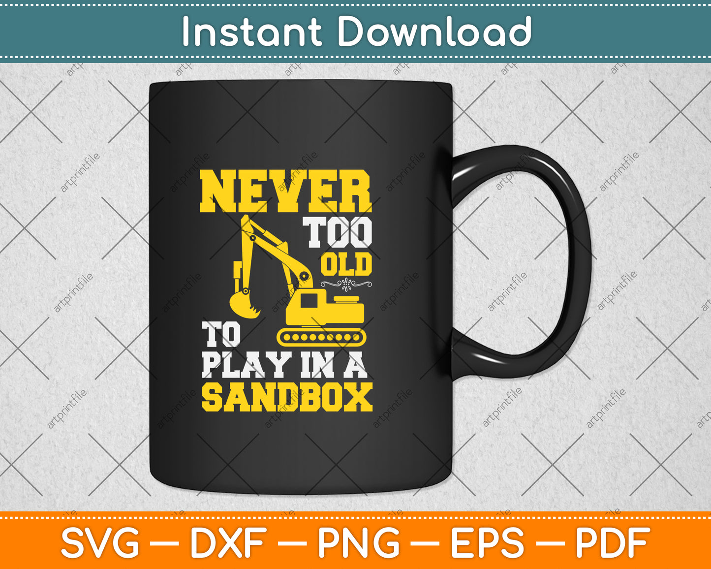 Never Too Old To Play In A Sandbox Heavy Equipment Operator Svg Png Dxf Cutting File