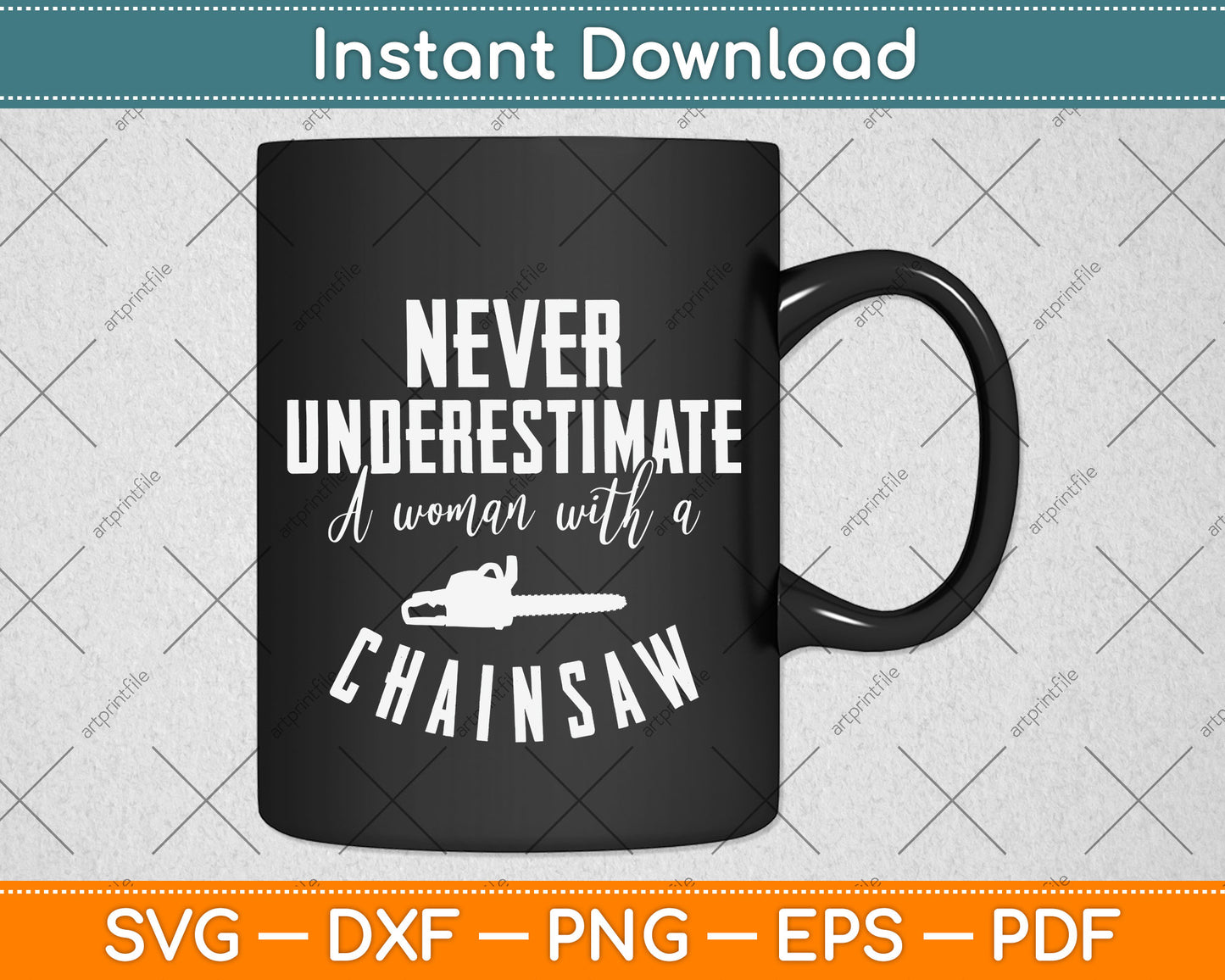 Never Underestimate A Woman With A Chainsaw Arborist Svg Png Dxf Cutting File