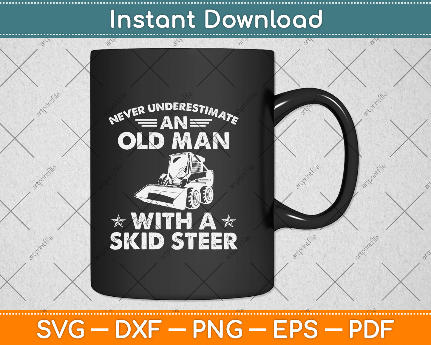Never Underestimate An Old Man With A Skid Steer Heavy Equipment Operator Svg File