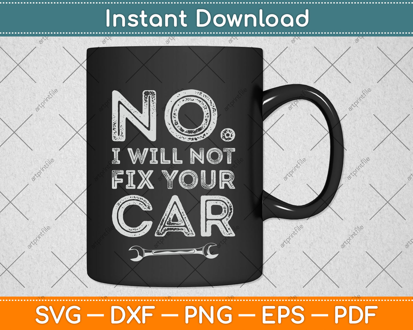 No I Will Not Fix Your Car Funny Auto Mechanic Technician Svg Digital Cutting File