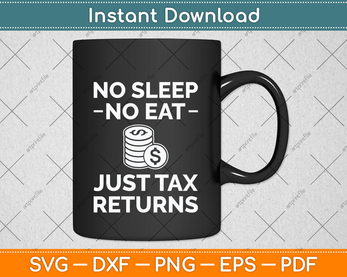 No Sleep No Eat Just Tax Returns Funny Tax Preparer Tax Day Svg Png Dxf Cutting File