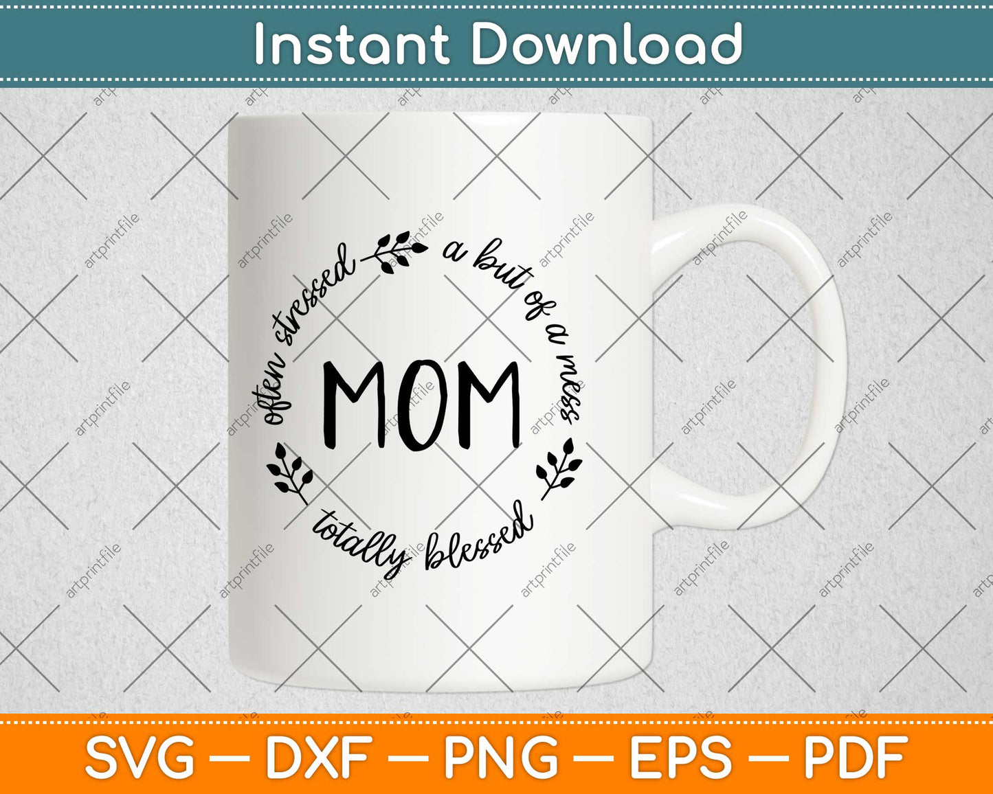 Often Stressed A Bit Of A Mess But Totally Blessed Mom Svg Design