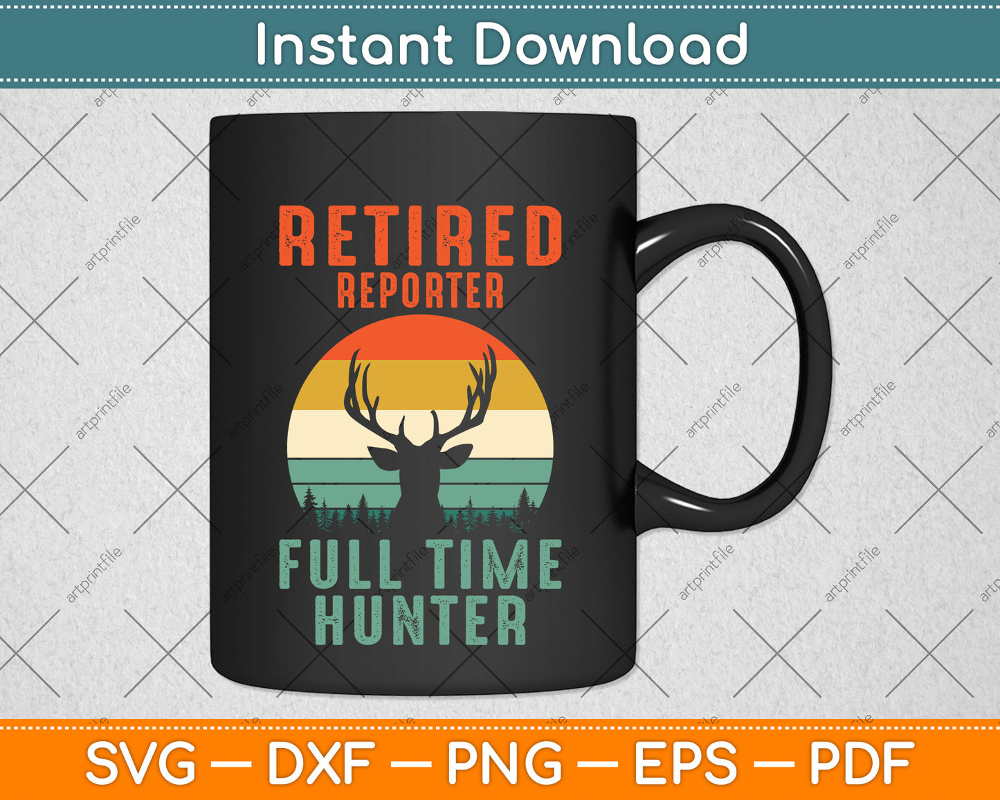 Retired Reporter Full Time Hunter Hunting Retirement Svg Png Dxf Digital Cutting File