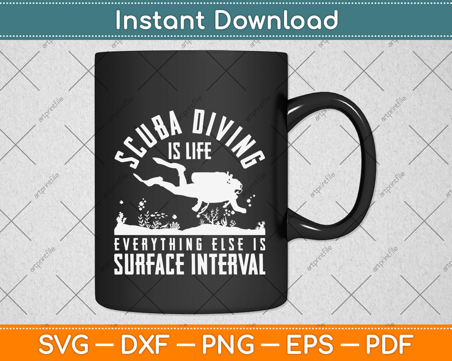 Scuba Diving Is Life Everything Else Is Surface Interval Svg Png Dxf Digital Cutting File