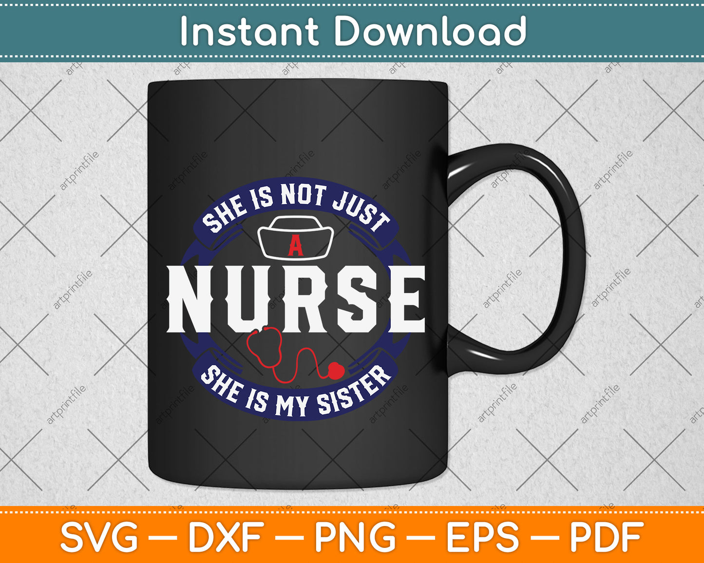 She Is Not Just A Nurse She Is My Sister Svg Png Dxf Digital Cutting File