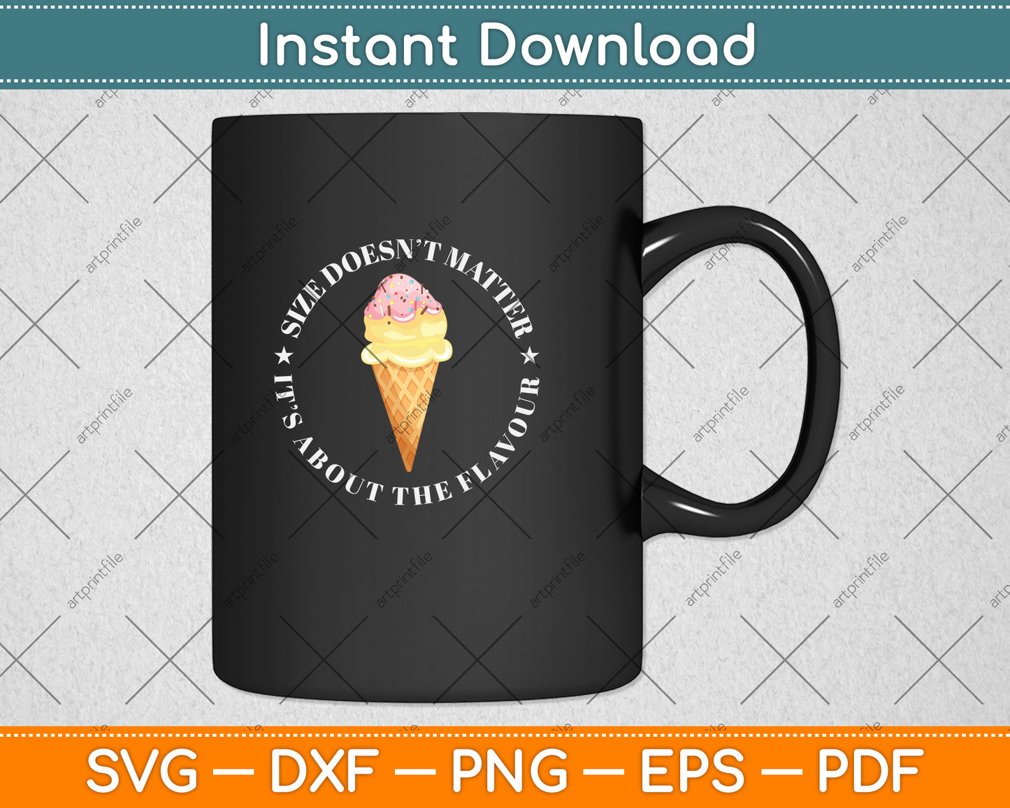 Size Doesn’t Matter It’s About The Flavour Ice Cream Svg Png Dxf Digital Cutting File